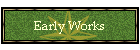 Early Works